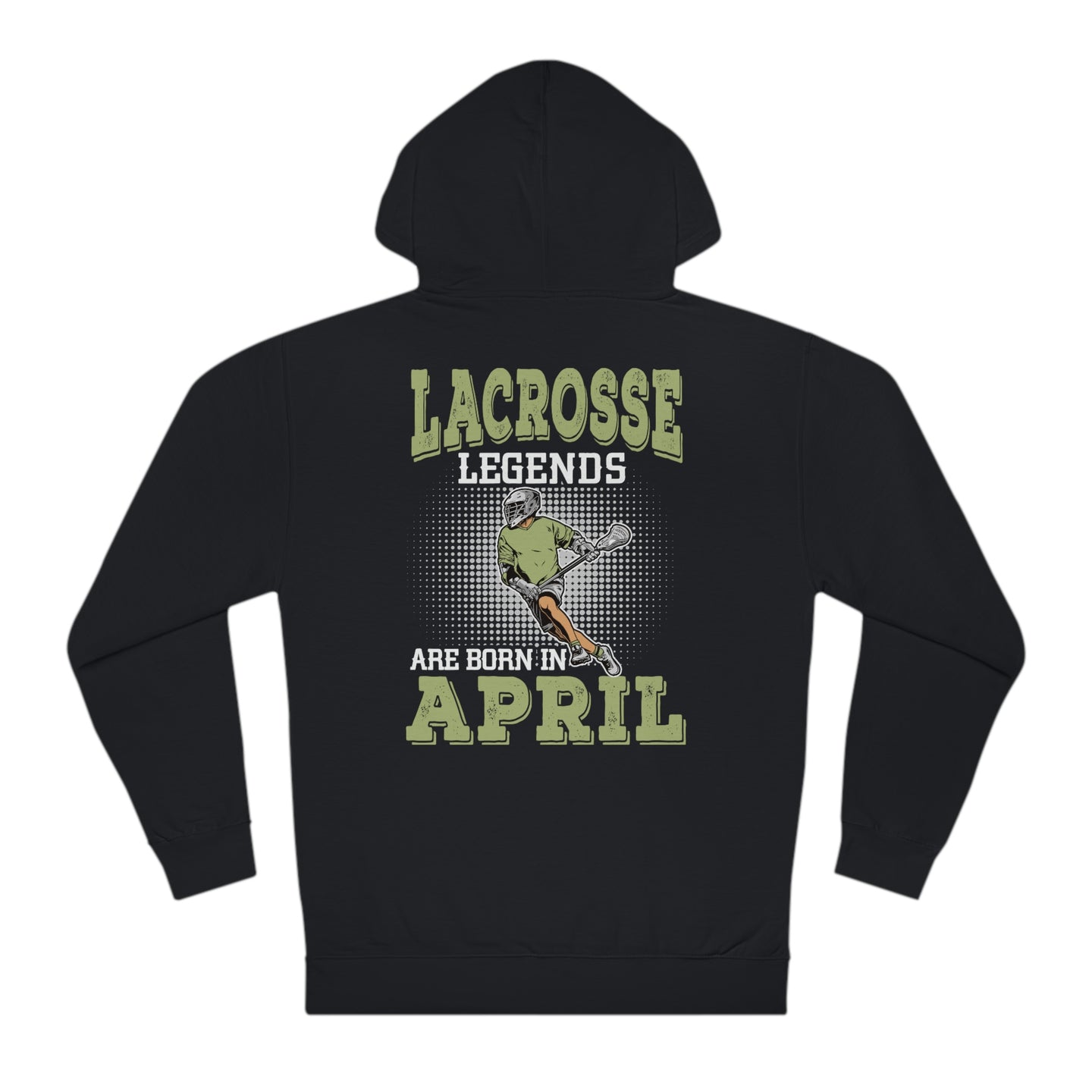 LACROSSE LEGENDS ARE BORN IN APRIL Hoodie